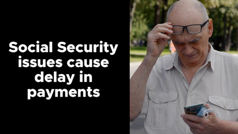 Social Security issues cause delay in payments